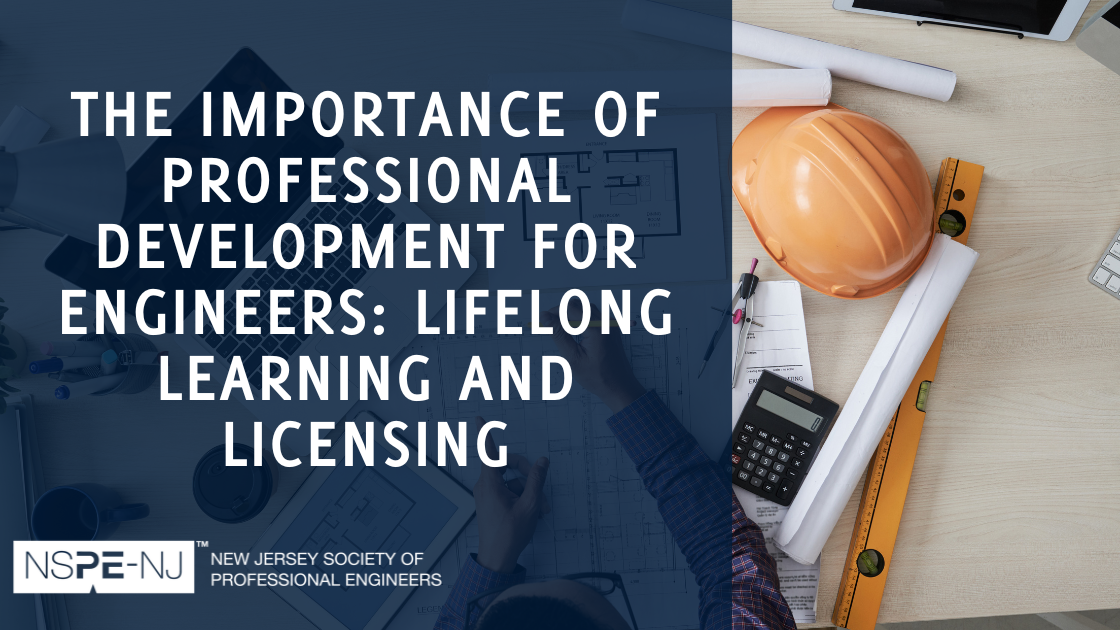The Importance of Professional Development for Engineers: Lifelong Learning and Licensing